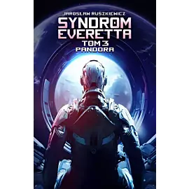 Pandora. Seria Syndrom Everetta. Tom 3
