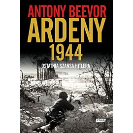 Ardeny 1944. Ostatnia szansa Hitlera.