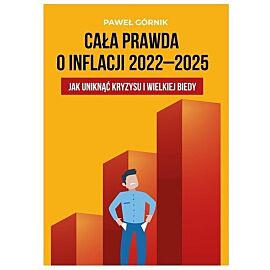 Cała prawda o inflacji 2022-2025 Jak uniknąć kryzysu i wielkiej biedy
