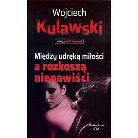 Między udręką miłości a rozkoszą nienawiści