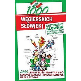 1000 węgierskich słów(ek) Ilustrowany słownik węgiersko-polski • polsko-węgierski