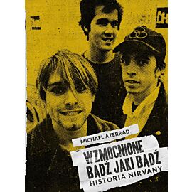 Wzmocnione. Bądź jaki bądź. Historia Nirvany wyd. 2