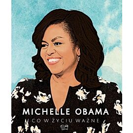 Michelle Obama Co w życiu ważne