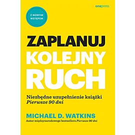 Zaplanuj kolejny ruch. Niezbędne uzupełnienie książki "Pierwsze 90 dni" (e-book)