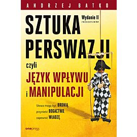 SZTUKA PERSWAZJI, czyli język wpływu i manipulacji. Wydanie II rozszerzone (e-book)