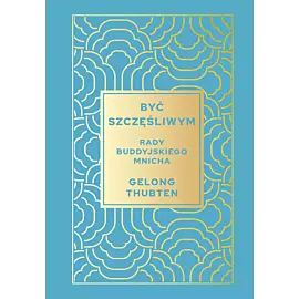 Być szczęśliwym. Rady buddyjskiego mnicha