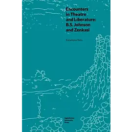 Encounters in Theatre and Liberature: B.S. Johnson and Zenkasi