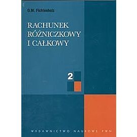 Rachunek różniczkowy i całkowy. Tom 2
