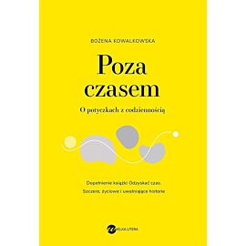 Poza czasem. O potyczkach z codziennością