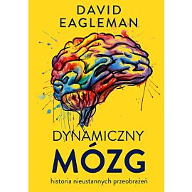 Dynamiczny mózg. Historia nieustannych przeobrażeń