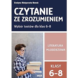 Czytanie ze zrozumieniem wybór testów dla klas 6-8 literatura młodzieżowa