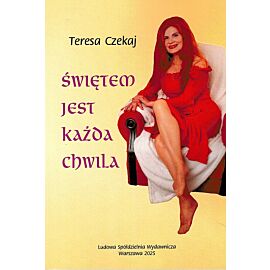 Świętem jest każda chwila