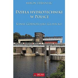 Dzieła hydrotechniki w Polsce. Kanał Górnośląski (Gliwicki)