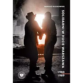 Solidarni w Hucie Warszawa 1980-1989