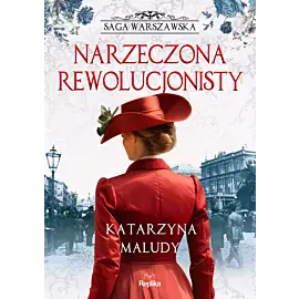 Narzeczona rewolucjonisty. Saga warszawska, tom 5