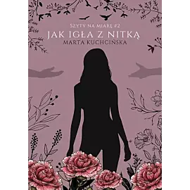Jak igła z nitką Szyty na miarę. Tom 2