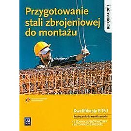 Przygotowanie stali zbrojeniowej do montażu Kwalifikacja B.16. 1 Podręcznik do nauki zawodu