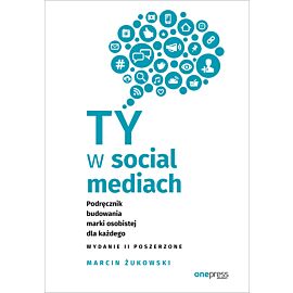 Ty w social mediach. Podręcznik budowania marki osobistej dla każdego. Wydanie II poszerzone (audiobook MP3)