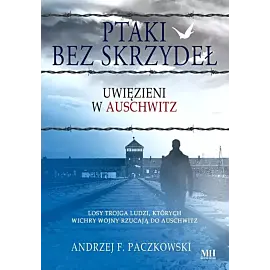 Ptaki bez skrzydeł. Uwięzieni w Auschwitz