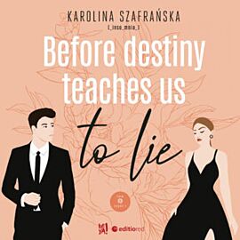 Before destiny teaches us to lie. Tom 1. Część 1 (audiobook MP3)