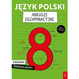 Język polski. Arkusze egzaminacyjne. Egzamin ósmoklasisty