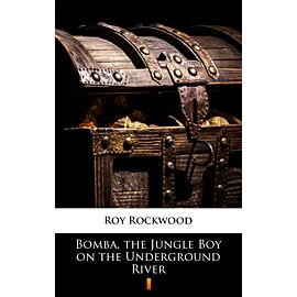 Bomba, the Jungle Boy on the Underground River (e-book)