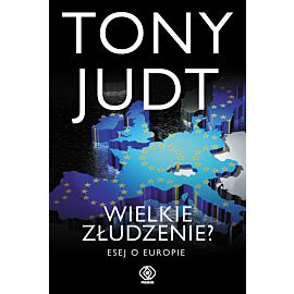 Wielkie złudzenie? Esej o Europie