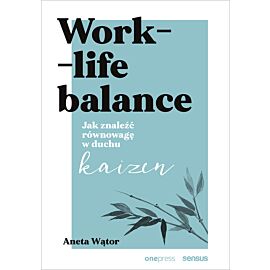Work- life balance. Jak znaleźć równowagę w duchu kaizen (e-book)