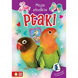 Moje słodkie zwierzaki. Ptaki