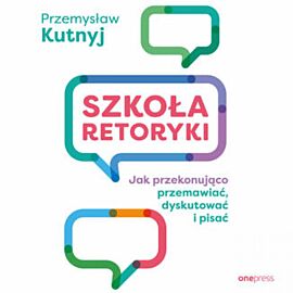 Szkoła retoryki. Jak przekonująco przemawiać, dyskutować i pisać (audiobook MP3)