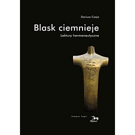 Blask ciemnieje. Lektury hermeneutyczne