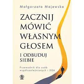 Zacznij mówić własnym głosem i odbuduj siebie