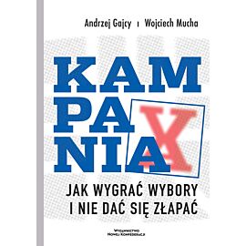 Kampania. Jak wygrać wybory i nie dać się złapać