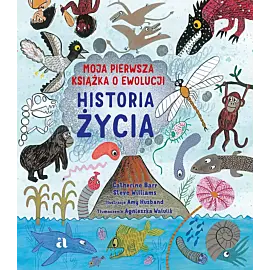 Historia życia. Moja pierwsza książka o ewolucji