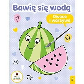 Bawię się wodą. Owoce i warzywa
