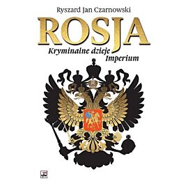 Rosja Kryminalne dzieje Imperium