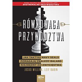 Równowaga przywództwa. Jak taktyki Navy Seals pomagają znaleźć balans niezbędny do zwycięstwa