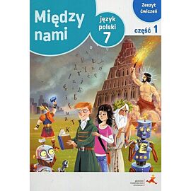 Między nami Język polski 7 Zeszyt ćwiczeń. Część 1