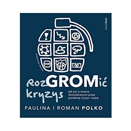 RozGROMić kryzys. Jak żyć w świecie doświadczonym przez pandemię, kryzys i wojnę (e-book)