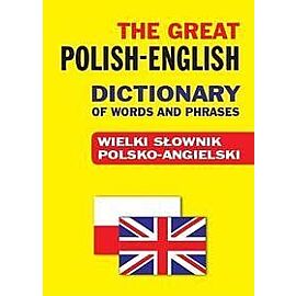 The Great Polish-English Dictionary of Words and Phrases