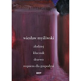 Dramaty. Złodziej, Klucznik, Drzewo, Requiem dla gospodyni