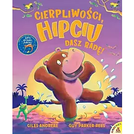 Cierpliwości, Hipciu. Dasz radę!