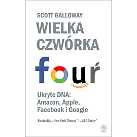 Wielka czwórka. Ukryte DNA: Amazon, Apple, Facebook i Google