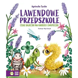 Lawendowe Przedszkole. Czułe bajeczki na radości i smuteczki