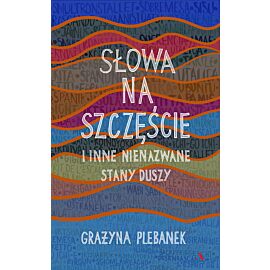 Słowa na szczęście i inne nienazwane stany duszy