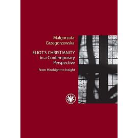Eliot's Christianity in a Contemporary Perspective From Hindsight to Insight