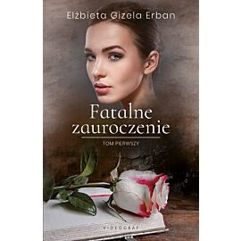 Fatalne zauroczenie. Tom 1