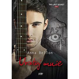 Uratuj mnie. Seria The Last Regret. Tom 1