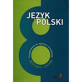 Język polski 8 Przygotowanie do egzaminu ósmoklasisty Zestawy zadań