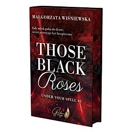 Those black roses. Under your spell. Tom 1 (ilustrowane brzegi)